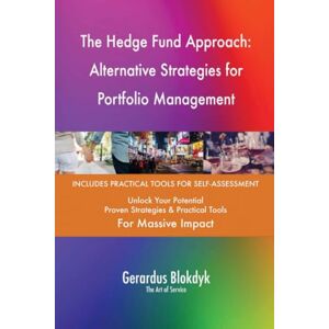 Gerardus Blokdyk - The Art of Service The Hedge Fund Approach: Alternative Strategies for Portfolio Management Gerardus Blokdyk - The Art of Service The Hedge Fund Approach: Alternative Strategies for Portfolio Management
