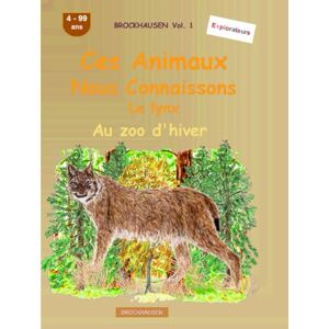 Golldack, Dortje Ces animaux que nous connaissons bien: Le lynx: BROCKHAUSEN Vol. 1. Au zoo d'hiver. 4-99 ans. Explorateurs Golldack, Dortje Ces animaux que nous connaissons bien: Le lynx: BROCKHAUSEN Vol. 1. Au zoo d'hiver. 4-99 ans. Explorateurs