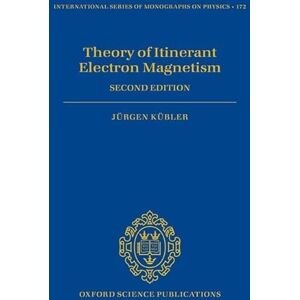Kübler, Jürgen Theory of Itinerant Electron Magnetism: 172 (International Series of Monographs on Physics) Kübler, Jürgen Theory of Itinerant Electron Magnetism: 172 (International Series of Monographs on Physics)