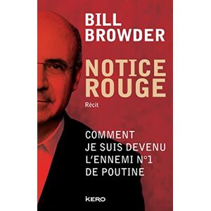 Browder, Bill Notice rouge: Comment je suis devenu l'ennemi n°1 de Poutine Browder, Bill Notice rouge: Comment je suis devenu l'ennemi n°1 de Poutine