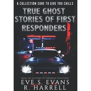 Evans, Eve S True Ghost Stories of First Responders (True Ghost Stories: Real Hauntings) Evans, Eve S True Ghost Stories of First Responders (True Ghost Stories: Real Hauntings)