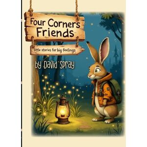Spray, David Four Corners Friends: Little Stories for Big Emotions Spray, David Four Corners Friends: Little Stories for Big Emotions