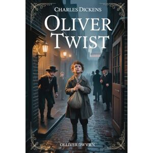 Dickens, Charles Oliver Twist: Annotated Dickens, Charles Oliver Twist: Annotated