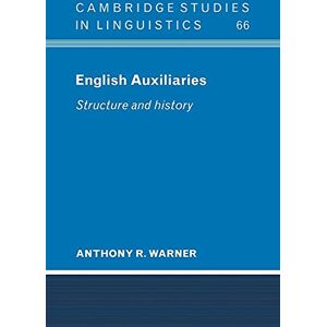 Warner, Anthony English Auxiliaries: Structure and History: 66 (Cambridge Studies in Linguistics, Series Number 66) Warner, Anthony English Auxiliaries: Structure and History: 66 (Cambridge Studies in Linguistics, Series Number 66)
