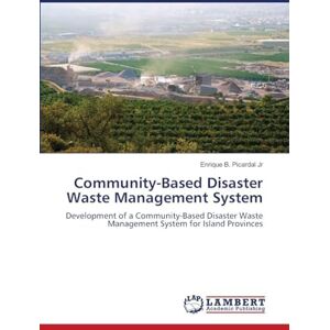 Picardal Jr, Enrique B Community-Based Disaster Waste Management System: Development of a Community-Based Disaster Waste Management System for Island Provinces Picardal Jr, Enrique B Community-Based Disaster Waste Management System: Development of a Community-Based Disaster Waste Management System for Island Provinces