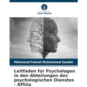 Saadat, Mahmoud Fotouh Muhammad Leitfaden für Psychologen in den Abteilungen des psychologischen Dienstes Affilia Saadat, Mahmoud Fotouh Muhammad Leitfaden für Psychologen in den Abteilungen des psychologischen Dienstes Affilia