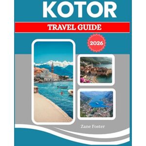 FOSTER, ZANE KOTOR TRAVEL GUIDE 2026: This historic Montenegrin city lies by the southernmost fjord in Europe. FOSTER, ZANE KOTOR TRAVEL GUIDE 2026: This historic Montenegrin city lies by the southernmost fjord in Europe.