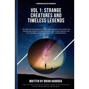 Haddock, Brian Chronicles of Enigma: Vol . 1 Strange Creatures and Timeless Legends Haddock, Brian Chronicles of Enigma: Vol . 1 Strange Creatures and Timeless Legends