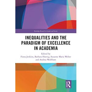 Routledge Inequalities and the Paradigm of Excellence in Academia ( Research in Gender and Society) Routledge Inequalities and the Paradigm of Excellence in Academia ( Research in Gender and Society)