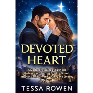 ROWEN, TESSA Devoted Heart: A Modern Retelling of Faith and Redemption, Starring Sterling Street, Meghan Cooley, Ryan O'Quinn, and Lindsey McKeon ROWEN, TESSA Devoted Heart: A Modern Retelling of Faith and Redemption, Starring Sterling Street, Meghan Cooley, Ryan O'Quinn, and Lindsey McKeon
