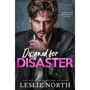 North, Leslie Designed for Disaster: A Grumpy Sunshine Billionaire Boss Romance (Manhattan Bossholes) North, Leslie Designed for Disaster: A Grumpy Sunshine Billionaire Boss Romance (Manhattan Bossholes)