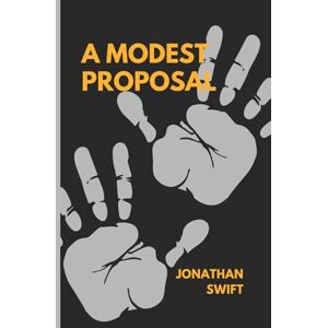 JONATHAN SWIFT A MODEST PROPOSAL JONATHAN SWIFT A MODEST PROPOSAL