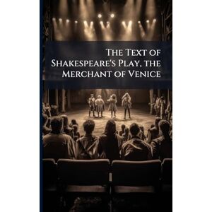 TBD The Text of Shakespeare's Play, the Merchant of Venice TBD The Text of Shakespeare's Play, the Merchant of Venice