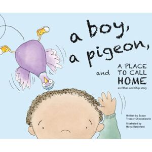 Chodakiewitz, Susan Tresser A Boy, A Pigeon, And A Place To Call Home: a story about friendship, upcycling, sustainable living and the importance of home Chodakiewitz, Susan Tresser A Boy, A Pigeon, And A Place To Call Home: a story about friendship, upcycling, sustainable living and the importance of home