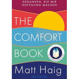 Haig, Matt The Comfort Book Gedanken, die mir Hoffnung machen: Deutsche Ausgabe Vom Autor des Bestsellers Die Mitternachtsbibliothek Haig, Matt The Comfort Book Gedanken, die mir Hoffnung machen: Deutsche Ausgabe Vom Autor des Bestsellers Die Mitternachtsbibliothek