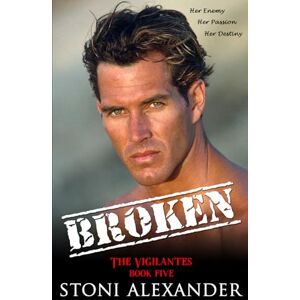 Alexander, Stoni Broken: The Vigilantes, Book Five Alexander, Stoni Broken: The Vigilantes, Book Five