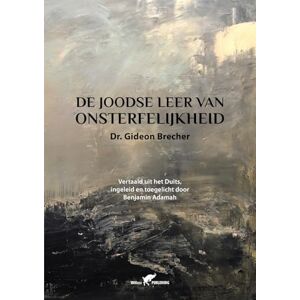 Brecher, Gideon De Joodse Leer van Onsterfelijkheid Brecher, Gideon De Joodse Leer van Onsterfelijkheid