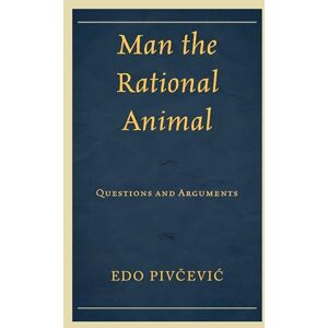 University Press of America Man the Rational Animal: Questions and Arguments University Press of America Man the Rational Animal: Questions and Arguments