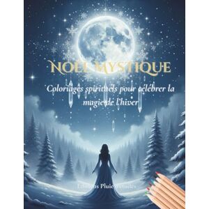 Pluie d'étoiles, Editions Noël Mystique: Coloriages spirituels pour célébrer la magie de l’hiver Pluie d'étoiles, Editions Noël Mystique: Coloriages spirituels pour célébrer la magie de l’hiver