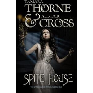 Cross Spite House: 1 (The Spite House Chronicles) Cross Spite House: 1 (The Spite House Chronicles)