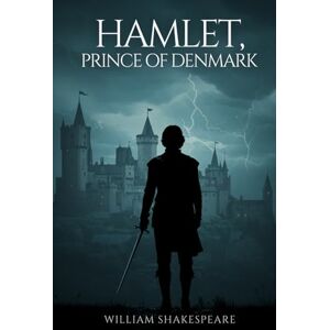 SHAKESPEARE, WILLIAM HAMLET, PRINCE OF DENMARK SHAKESPEARE, WILLIAM HAMLET, PRINCE OF DENMARK