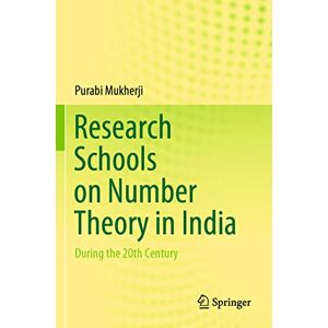 Mukherji, Purabi Research Schools on Number Theory in India: During the 20th Century Mukherji, Purabi Research Schools on Number Theory in India: During the 20th Century