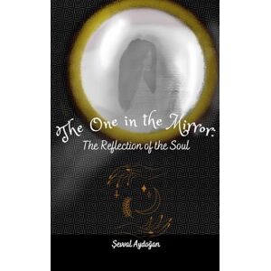 Aydoğan, Şevval The One in the Mirror: The Reflection of the Soul: A soul lost in shadows, seeking the light within. Aydoğan, Şevval The One in the Mirror: The Reflection of the Soul: A soul lost in shadows, seeking the light within.