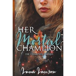 Lawson, Luna Her Mortal Chamption: A Sapphic Fantasy Romance: Special Edition (Paperback) Edition (Fae Champions) Lawson, Luna Her Mortal Chamption: A Sapphic Fantasy Romance: Special Edition (Paperback) Edition (Fae Champions)