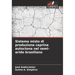 André Júnior, José Sistema misto di produzione caprina autoctona nel semi-arido brasiliano André Júnior, José Sistema misto di produzione caprina autoctona nel semi-arido brasiliano