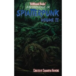 Ozuna, Juan HellBound Books Anthology of Splatterpunk: Volume 2 (HellBound Books Anthologies of Splatterpunk) Ozuna, Juan HellBound Books Anthology of Splatterpunk: Volume 2 (HellBound Books Anthologies of Splatterpunk)