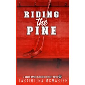 McMaster, Lasairiona Riding the Pine: Special Edition Paperback (Cedar Rapids Raccoons) McMaster, Lasairiona Riding the Pine: Special Edition Paperback (Cedar Rapids Raccoons)