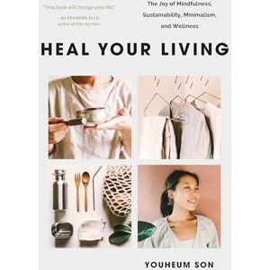 Son, Youheum Heal Your Living: A Minimalist Guide to Letting Go and Discovering Inner Joy Son, Youheum Heal Your Living: A Minimalist Guide to Letting Go and Discovering Inner Joy