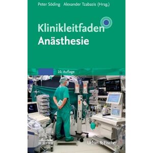 Klinikleitfaden Anästhesie (KLINIKLEITFADEN MEDIZIN Urban & Fischer-Verlag) Klinikleitfaden Anästhesie (KLINIKLEITFADEN MEDIZIN Urban & Fischer-Verlag)
