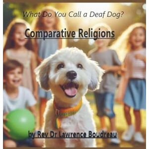 Boudreau, Lawrence What Do You Call a Deaf Dog? Boudreau, Lawrence What Do You Call a Deaf Dog?