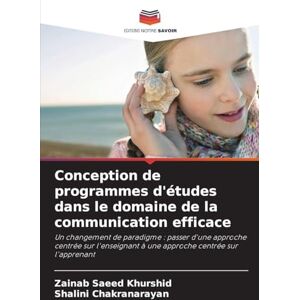 Saeed Khurshid, Zainab Conception de programmes d'études dans le domaine de la communication efficace: Un changement de paradigme : passer d'une approche centrée sur l'enseignant à une approche centrée sur l'apprenant Saeed Khurshid, Zainab Conception de programmes d'études dans le domaine de la communication efficace: Un changement de paradigme : passer d'une approche centrée sur l'enseignant à une approche centrée sur l'apprenant