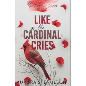 Stenulson, Aurora Like the Cardinal Cries: a small-town, second chance, contemporary romantic suspense (Mount Vernon Series Book 2) Stenulson, Aurora Like the Cardinal Cries: a small-town, second chance, contemporary romantic suspense (Mount Vernon Series Book 2)