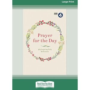 BBC Radio 4 Prayer for the Day Volume I: 365 Inspiring Daily Reflections BBC Radio 4 Prayer for the Day Volume I: 365 Inspiring Daily Reflections