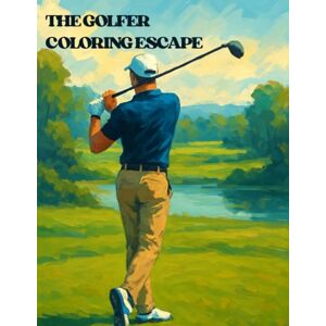PH The Golfer’s Coloring Escape: Swing Into Creativity: 50+ Detailed Scenes of Golf Courses, Players in Action & Scenic Greens to Color & Unwind PH The Golfer’s Coloring Escape: Swing Into Creativity: 50+ Detailed Scenes of Golf Courses, Players in Action & Scenic Greens to Color & Unwind