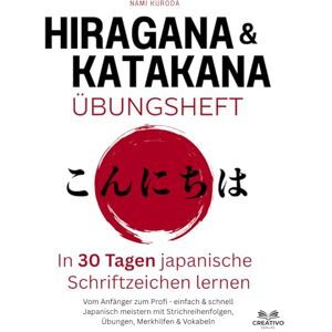 Kuroda, Nami Hiragana & Katakana Übungsheft In 30 Tagen japanische Schriftzeichen lernen: Vom Anfänger zum Profi einfach & schnell Japanisch meistern mit Strichreihenfolgen, Übungen, Merkhilfen & Vokabeln Kuroda, Nami Hiragana & Katakana Übungsheft In 30 Tagen japanische Schriftzeichen lernen: Vom Anfänger zum Profi einfach & schnell Japanisch meistern mit Strichreihenfolgen, Übungen, Merkhilfen & Vokabeln
