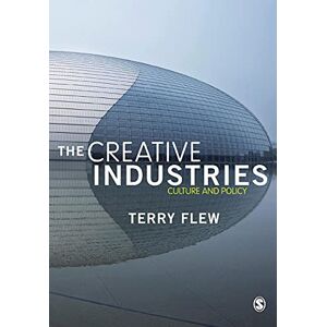 Flew, Terry The Creative Industries: Culture And Policy Flew, Terry The Creative Industries: Culture And Policy