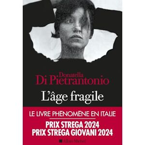 Di Pietrantonio, Donatella L'Age fragile: Prix Strega 2024 Di Pietrantonio, Donatella L'Age fragile: Prix Strega 2024