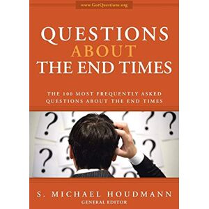 Houdmann, S. Michael Questions about the End Times: The 100 Most Frequently Asked Questions about the End Times Houdmann, S. Michael Questions about the End Times: The 100 Most Frequently Asked Questions about the End Times