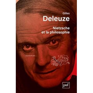 Deleuze, Gilles Nietzsche et la philosophie Deleuze, Gilles Nietzsche et la philosophie
