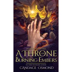 Osmond, Candace A Throne of Burning Embers: New Adult Fantasy Romance (The Ironworld Series) Osmond, Candace A Throne of Burning Embers: New Adult Fantasy Romance (The Ironworld Series)