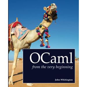 Whitington, John OCaml from the Very Beginning Whitington, John OCaml from the Very Beginning