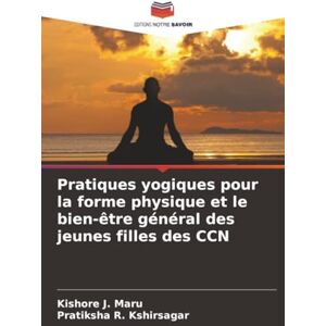 Maru, Kishore J. Pratiques yogiques pour la forme physique et le bien-être général des jeunes filles des CCN Maru, Kishore J. Pratiques yogiques pour la forme physique et le bien-être général des jeunes filles des CCN