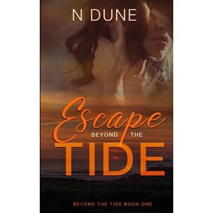 Dune, N Escape Beyond the Tide: A Cornish Romantic Suspense Novel (Beyond the Tide Trilogy) Dune, N Escape Beyond the Tide: A Cornish Romantic Suspense Novel (Beyond the Tide Trilogy)