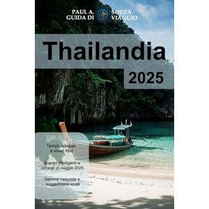 Souza, Paul A. Thailandia (GUIDA DI VIAGGIO 2025): Spiagge, templi, cibo di strada e festival scoperti Souza, Paul A. Thailandia (GUIDA DI VIAGGIO 2025): Spiagge, templi, cibo di strada e festival scoperti