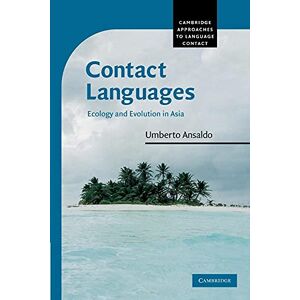 Ansaldo, Umberto Contact Languages: Ecology And Evolution In Asia (Cambridge Approaches to Language Contact) Ansaldo, Umberto Contact Languages: Ecology And Evolution In Asia (Cambridge Approaches to Language Contact)