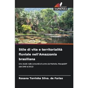 Silva Stile di vita e territorialità fluviale nell'Amazzonia brasiliana: Uno studio nella comunità di Lontra da Pedreira, Macapá/AP (dal 1940 al 2012) Silva Stile di vita e territorialità fluviale nell'Amazzonia brasiliana: Uno studio nella comunità di Lontra da Pedreira, Macapá/AP (dal 1940 al 2012)